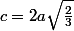 c=2a\sqrt{\frac{2}{3}}